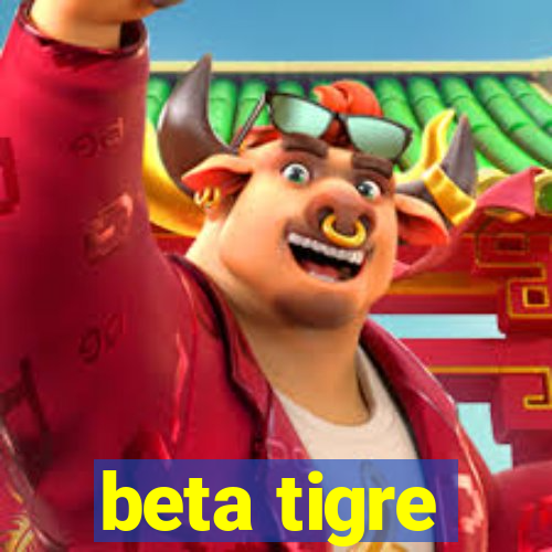 beta tigre